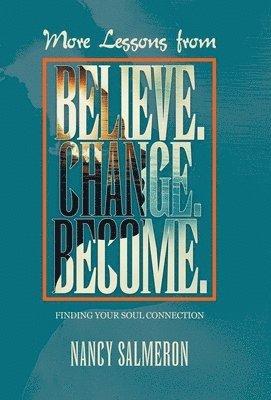 More Lessons from Believe. Change. Become. 1