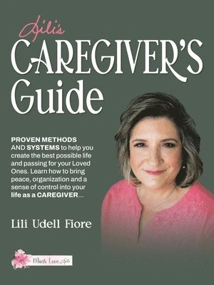 Lili Udell Fiore - Lili's Caregiver's Guide, Häftad