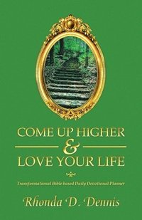 bokomslag Come Up Higher & Love Your Life