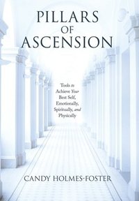 bokomslag Pillars of Ascension: Tools to Achieve Your Best Self, Emotionally, Spiritually, and Physically