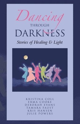 Kristina Coll, Erma Cooke, Deborah Evans - Dancing Through Darkness, Häftad