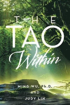 Ming Wu, Judy Lin, Ming Wu Ph.D. - Tao Within, Häftad
