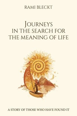 bokomslag JOURNEYS IN THE SEARCH FOR THE MEANING OF LIFE A story of those who have found it