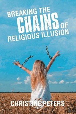 bokomslag Breaking the Chains of Religious Illusion