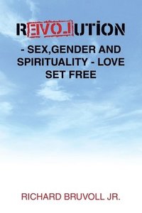 bokomslag Revolution - Sex, Gender and Spirituality - Love Set Free