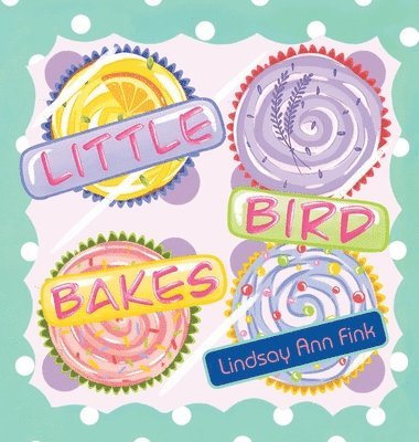 Little Bird Bakes 1