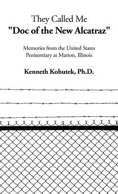 They Called Me "Doc of the New Alcatraz"