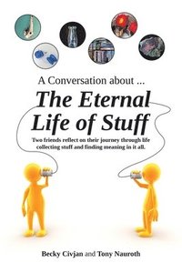 bokomslag A Conversation about ... The Eternal Life of Stuff