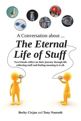 bokomslag A Conversation about ... The Eternal Life of Stuff