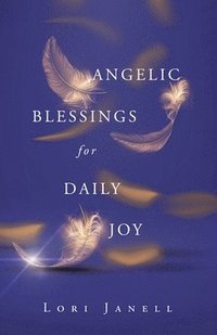 bokomslag Angelic Blessings for Daily Joy