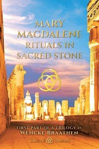 bokomslag Mary Magdalene: 'Rituals in Sacred Stone' Devoted Wife Hidden Queen Powerful Priestess