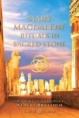 Mary Magdalene: 'Rituals in Sacred Stone' Devoted Wife Hidden Queen Powerful Priestess 1