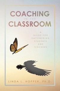 bokomslag Coaching in the Classroom: A Guide for Empowering Students and Teachers