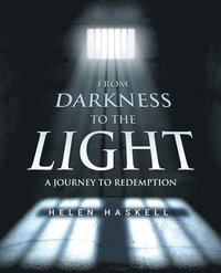 bokomslag From Darkness to the Light: A Journey to Redemption