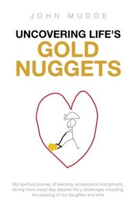 bokomslag Uncovering Life's Gold Nuggets
