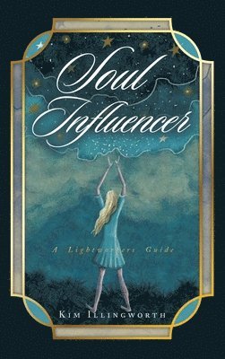 Kim Illingworth - Soul Influencer, Inbunden