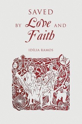Idília Ramos - Saved by Love and Faith (English) Salva pelo Amor e pela Fé (Portuguese), Häftad
