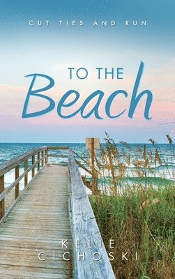 Kelie Cichoski, Kelie Cichoski - To the Beach, Inbunden