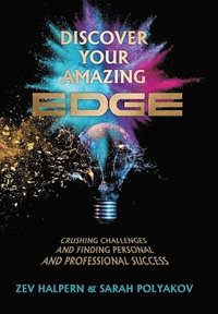 bokomslag Discover Your Amazing Edge: Crushing Challenges and Finding Personal and Professional Success