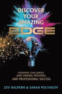 bokomslag Discover Your Amazing Edge: Crushing Challenges and Finding Personal and Professional Success