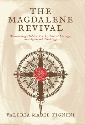 The Magdalene Revival: Unearthing Hidden Truths, Sacred Lineage, and Spiritual Teachings 1