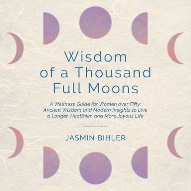 bokomslag Wisdom of a Thousand Full Moons