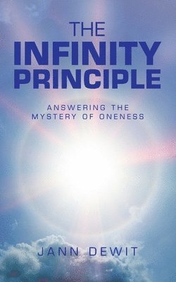 bokomslag The Infinity Principle: Answering the Mystery of Oneness