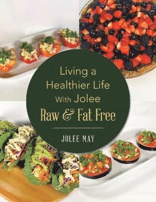 bokomslag Living a Healthier Life With Jolee Raw & Fat Free