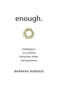 bokomslag enough.: finding peace in a world of distractions, hustle, and expectations