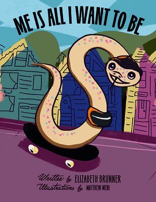 Elizabeth Brunner - Me Is All I Want to Be, Inbunden