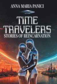 bokomslag Time Travelers: Stories of Reincarnation: Past-Life Regression Compilations