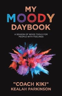 bokomslag My Moody Daybook: A Season of Mood Tools for People with Feelings