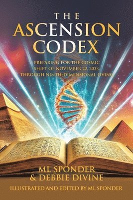 bokomslag The Ascension Codex: Preparing for the Cosmic Shift of November 22, 2033, Through Ninth-Dimensional Living