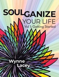 bokomslag Soulganize Your Life: Vol 1: Getting Started