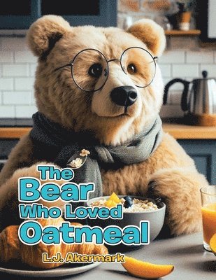 bokomslag Bear Who Loved Oatmeal