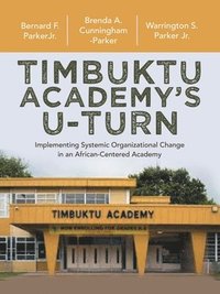 bokomslag Timbuktu Academy's U-Turn: Implementing Systemic Organizational Change in an African-Centered Academy