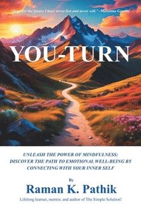 bokomslag You-Turn: Unleash the Power of Mindfulness: Discover the Path to Emotional Well-Being by Connecting with Your Inner Self