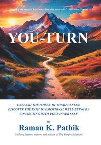 bokomslag You-Turn: Unleash the Power of Mindfulness: Discover the Path to Emotional Well-Being by Connecting with Your Inner Self