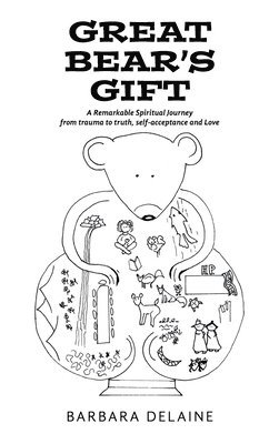 bokomslag Great Bear's Gift: A Remarkable Spiritual Journey from trauma to truth, self-acceptance and Love