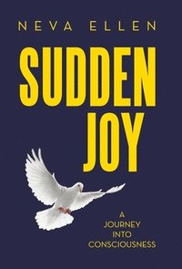 bokomslag Sudden Joy: A Journey into Consciousness