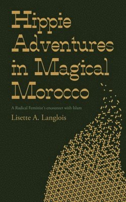 Hippie Adventures in Magical Morocco 1