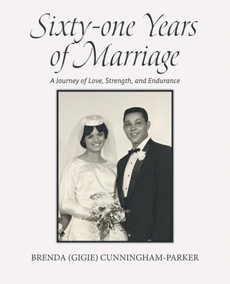 bokomslag Sixty-one Years of Marriage: A Journey of Love, Strength, and Endurance