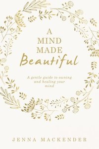 bokomslag A Mind Made Beautiful