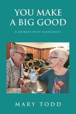 bokomslag You Make A Big Good: A Journey with Alzheimer's