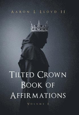 bokomslag Tilted Crown Book of Affirmations: Volume I