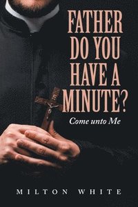 bokomslag Father do You have a minute?