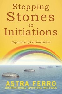 bokomslag Stepping Stones to Initiations: Expansion of Consciousness