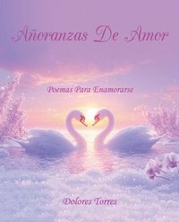 bokomslag Añoranzas De Amor: Poemas Para Enamorarse