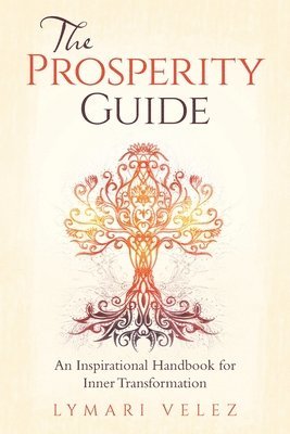 bokomslag The Prosperity Guide: An Inspirational Handbook for Inner Transformation