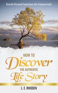 bokomslag How to Discover the Authentic Life Story